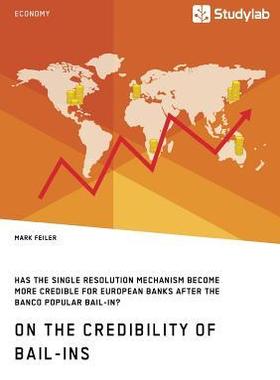 [预订]On the Credibility of Bail-ins. Has the Single Resolution Mechanism become more credible for Europea 9783960951667