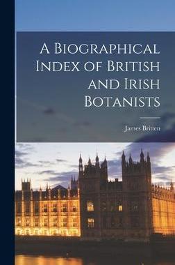 [预订]A Biographical Index of British and Irish Botanists 9781018888798