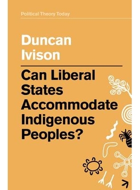 预订 Can Liberal States Accommodate Indigenous Peoples? 自由国家可以容纳土著人民吗？（精装）: 9781509532971