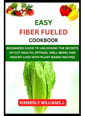 预订 Easy Fiber Fueled cookbook: Beginners Guide to Unlocking the Secrets of Gut Health, Optimal Well-Being and Weight l
