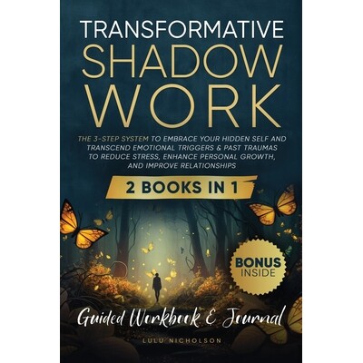 预订 Transformative Shadow Work: Guide, Workbook & Journal-The 3-Step System to Embrace Your Hidden Self and Transcend E