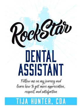 预订 Rock Star Dental Assistant: Follow Me on My Journey and Learn How to Get More Appreciation, Respect, and Satisfacti