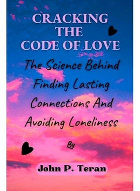 预订 Cracking The Code Of Love: The Science Behind Finding Lasting Connections And Avoiding Loneliness: 9798390421659