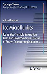 【预售】Ice Microfluidics: Ice as Size-Tunable Separation Field and Physicochemical Nature of Freeze Concentrated ...