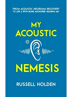预订 My Acoustic Nemesis: A personal account of life after an acoustic neuroma & the ups and downs of having a bone anch