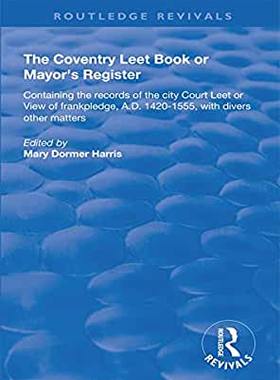 【预订】The Coventry Leet Book or Mayor’s Register: Containing the Records of the City Court Leet or View of Frank...