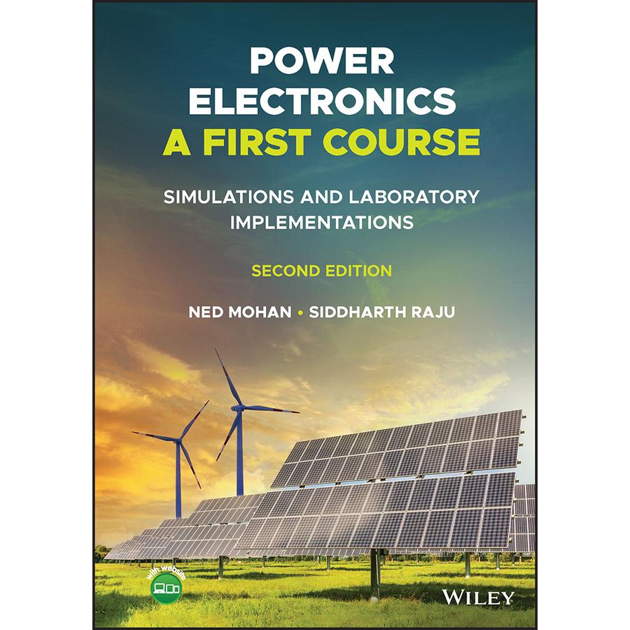 Power Electronics, A First Course: Simulations and Laboratory Implementations电力电子学入门课程：模拟与实验室实施 第2版