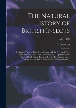 [预订]The Natural History of British Insects: Explaining Them in Their Several States, With the Periods of 9781014899460