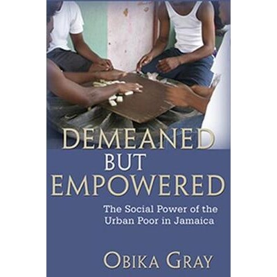 预订 Demeaned But Empowered: The Social Power of the Urban Poor in Jamaica: 9789766401535