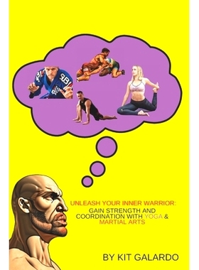 预订 Unleash Your Inner Warrior: Gain Strength and Coordination with Yoga & Martial Arts: 9798377332732