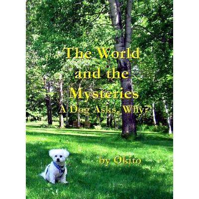 预订 The World and the Mysteries: A Dog Asks, Why?: 9780976479079