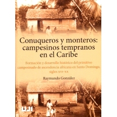预订 Conuqueros y monteros : campesinos tempranos en el Caribe : formación y desarrollo histórico del primitivo campes