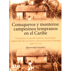 预订 Conuqueros y monteros : campesinos tempranos en el Caribe : formación y desarrollo histórico del primitivo campes