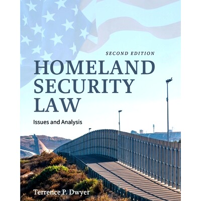 预订 Homeland Security Law: Issues and Analysis: Issues and Analysis 国土安全法：问题与分析: 9798823308571