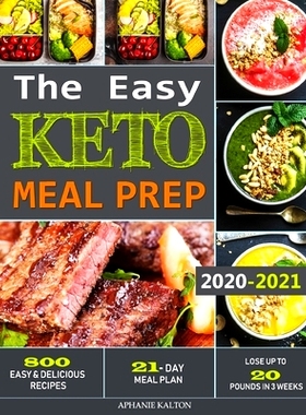 预订 The Easy Keto Meal Prep: 800 Easy and Delicious Recipes - 21- Day Meal Plan - Lose Up to 20 Pounds in 3 Weeks