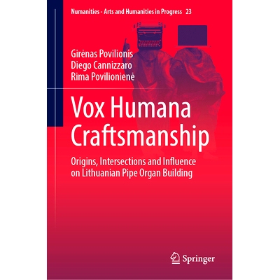 预订 Vox Humana Craftsmanship: Origins, Intersections and Influence on Lithuanian Pipe Organ Building 人类之声工艺：立陶