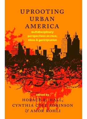 预订 Uprooting Urban America: Multidisciplinary Perspectives on Race, Class and Gentrification 铲倒城市化的美国：关于种