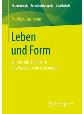 预订 Leben und Form: Zur technischen Form des Wissens vom Lebendigen: 9783658174378
