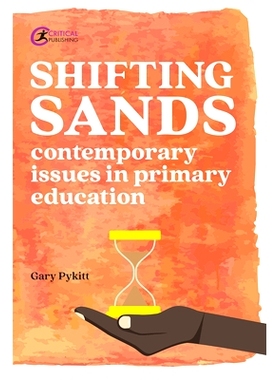 预订 Shifting Sands: Contemporary Issues In Primary Schools 流沙:小学当代问题: 9781912508532