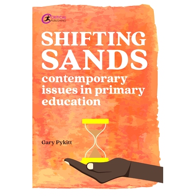 预订 Shifting Sands: Contemporary Issues In Primary Schools 流沙:小学当代问题: 9781912508532