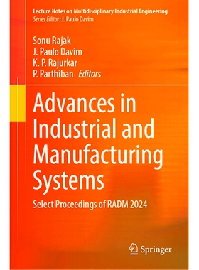 预订 Advances in Industrial and Manufacturing Systems: Select Proceedings of RADM 2024 工业与制造系统的进步：近期设计与