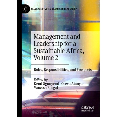 预订 Management and Leadership for a Sustainable Africa, Volume 2: Roles, Responsibilities, and Prospects 可持续非洲的管