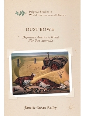 预订 Dust Bowl: Depression America to World War Two Australia 黑色风暴：从大萧条时的美国到二战澳大利亚: 9781137580498