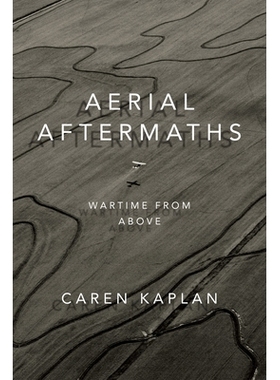 预订 Aerial Aftermaths: Wartime from Above 空中后果：天上的战争（精装）（丛书）: 9780822370086