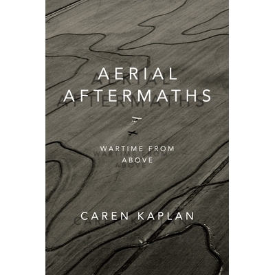 预订 Aerial Aftermaths: Wartime from Above 空中后果：天上的战争（精装）（丛书）: 9780822370086