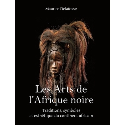 预订 Les Arts De L’Afrique Noire: Traditions, symboles et esthétique du continent africain: 9781639196500