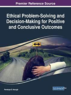 【预订】Ethical Problem-Solving and Decision-Making for Positive and Conclusive Outcomes