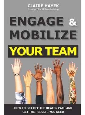预订 Engage & Mobilize Your Team: How to get off the beaten path and get the results you need: 9781777099114