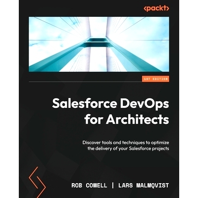 预订 Salesforce DevOps for Architects: Discover tools and techniques to optimize the delivery of your Salesforce project