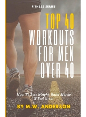 预订 Top 40 Workouts For Men Over 40: How To Lose Weight, Build Muscle & Feel Great: 9798877117808