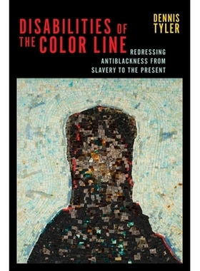 预订 Disabilities of the Color Line: Redressing Antiblackness from Slavery to the Present: 9781479805846