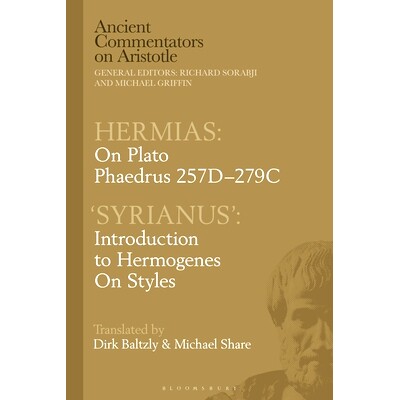 预订 Hermias: On Plato Phaedrus 257C-279C, with ‘Syrianus’: Introduction to Hermogenes on Styles: 9781350363762