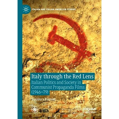 预订 Italy through the Red Lens: Italian Politics and Society in Communist Propaganda Films (1946–79) 红色镜头下的意大