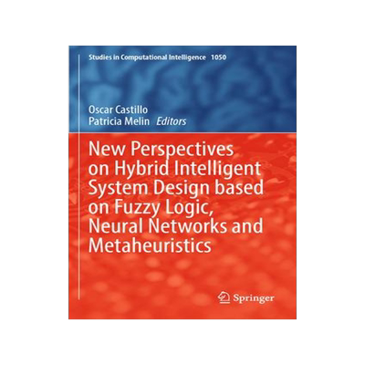 [预订]New Perspectives on Hybrid Intelligent System Design based on Fuzzy Logic, Neural Networks and Metah 9783031082689