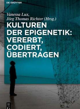 【预订】Kulturen der Epigenetik: Vererbt, codiert, übertragen 9783110554496
