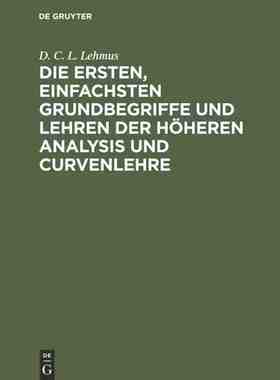 【预订】Die ersten, einfachsten Grundbegriffe und Lehren der höheren Analys 9783111227665
