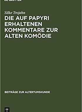 【预订】Die auf Papyri erhaltenen Kommentare zur Alten Komödie 9783598777240