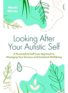 预订 Looking After Your Autistic Self: A Personalised Self-Care Approach to Managing Your Sensory and Emotional Well-Bei