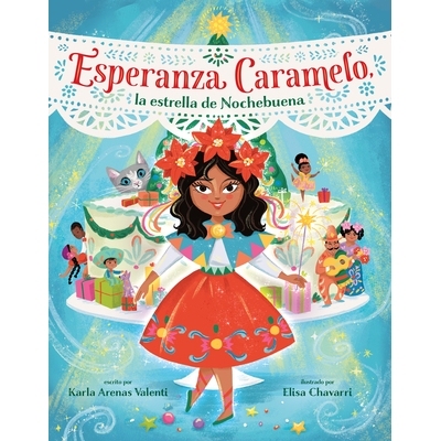 预订 Esperanza Caramelo, La Estrella de Nochebuena (Esperanza Caramelo, the Star of Nochebuena Spanish Edition) Esperanz