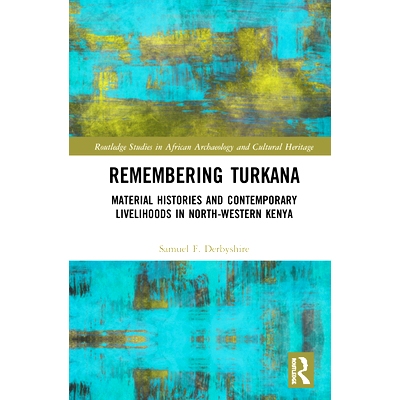 预订 Remembering Turkana: Material Histories and Contemporary Livelihoods in North-Western Kenya 记住图尔卡纳语：肯尼亚