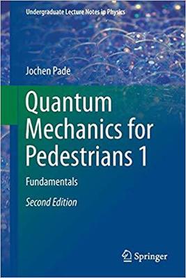 【预售】Quantum Mechanics for Pedestrians 1: Fundamentals (2018)
