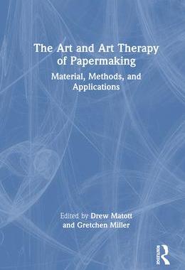 [预订]The Art and Art Therapy of Papermaking: Material, Methods, and Applications 9781032106243