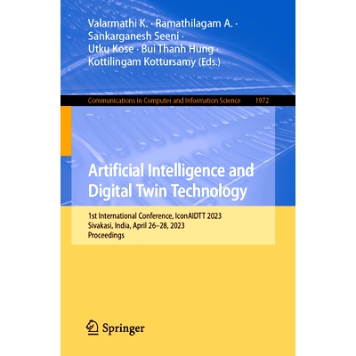 预订 Artificial Intelligence and Digital Twin Technology: 1st International Conference, IconAIDTT 2023, Sivakasi, India,