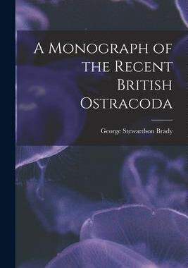 [预订]A Monograph of the Recent British Ostracoda 9781014815231