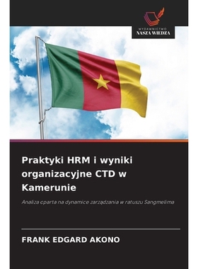 预订 Praktyki HRM i wyniki organizacyjne CTD w Kamerunie: Analiza oparta na dynamice zarzadzania w ratuszu Sangmelima: 9