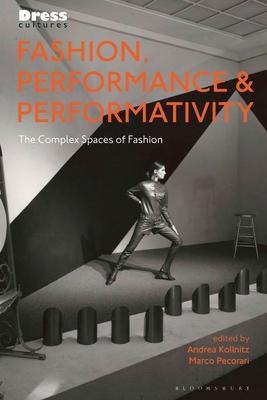 [预订]Fashion, Performance, and Performativity: The Complex Spaces of Fashion 9781350106192